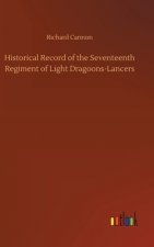 Historical Record of the Seventeenth Regiment of Light Dragoons-Lancers
