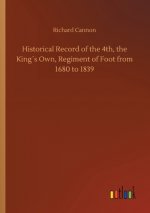 Historical Record of the 4th, the Kings Own, Regiment of Foot from 1680 to 1839