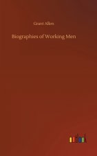 Biographies of Working Men