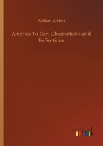 America To-Day, Observations and Reflections