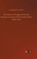 History of England from the Norman Conquest of the Death of John (1066-1216)