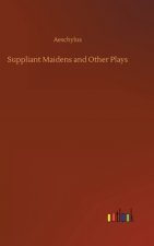 Suppliant Maidens and Other Plays