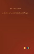 Series of Lessons in Gnani Yoga