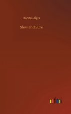 Slow and Sure