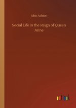 Social Life in the Reign of Queen Anne