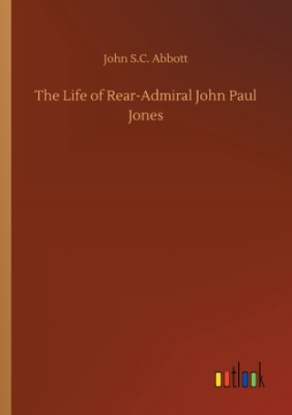 Life of Rear-Admiral John Paul Jones