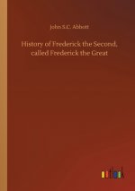 History of Frederick the Second, called Frederick the Great