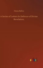Series of Letters In Defence of Divine Revelation,