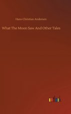What The Moon Saw And Other Tales