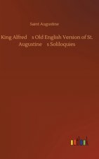 King Alfred's Old English Version of St. Augustine's Soliloquies