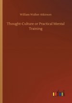 Thought-Culture or Practical Mental Training