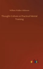 Thought-Culture or Practical Mental Training