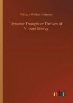 Dynamic Thought or The Law of Vibrant Energy