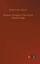 Dynamic Thought or The Law of Vibrant Energy