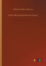 Your Mind and How to Use it