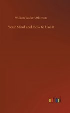 Your Mind and How to Use it