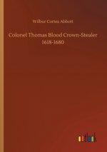 Colonel Thomas Blood Crown-Stealer 1618-1680