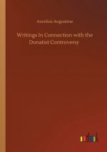 Writings In Connection with the Donatist Controversy