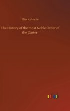 History of the most Noble Order of the Garter