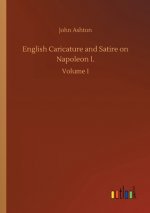 English Caricature and Satire on Napoleon I.