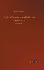 English Caricature and Satire on Napoleon I.