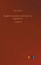 English Caricature and Satire on Napoleon I.