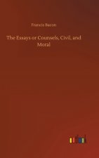 Essays or Counsels, Civil, and Moral