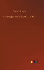 Looking Backwards 2000 to 1887
