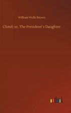 Clotel; or, The Presidents Daughter
