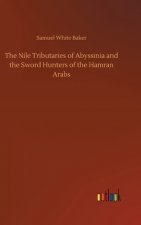 Nile Tributaries of Abyssinia and the Sword Hunters of the Hamran Arabs