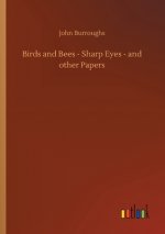 Birds and Bees - Sharp Eyes - and other Papers