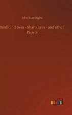 Birds and Bees - Sharp Eyes - and other Papers