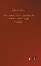 Two Trips to Gorilla Land and the Cataracts of the Congo