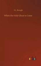 When the Holy Ghost is Come