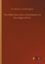 Fallen Star; and, a Dissertation on the Origin of Evil