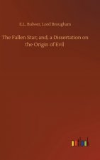 Fallen Star; and, a Dissertation on the Origin of Evil