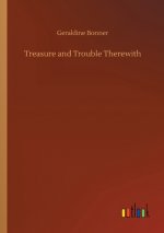 Treasure and Trouble Therewith