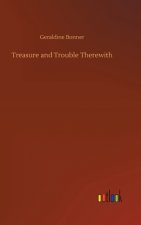 Treasure and Trouble Therewith