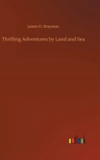 Thrilling Adventures by Land and Sea