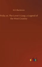 Frida; or, The Lovers Leap, a Legend of the West Country