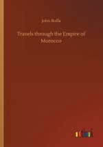 Travels through the Empire of Morocco