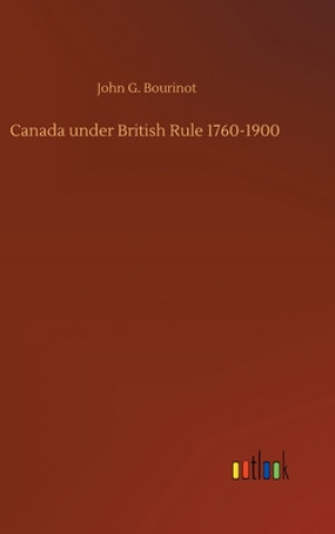 Canada under British Rule 1760-1900