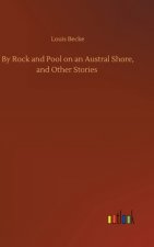 By Rock and Pool on an Austral Shore, and Other Stories