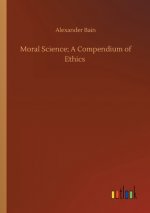 Moral Science; A Compendium of Ethics