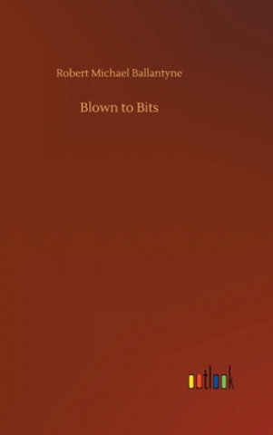 Blown to Bits