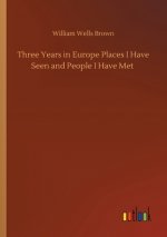 Three Years in Europe Places I Have Seen and People I Have Met