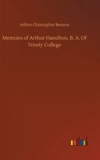 Memoirs of Arthur Hamilton, B. A. Of Trinity College
