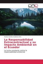 La Responsabilidad Extracontractual y su Impacto Ambiental en el Ecuador