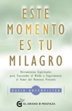 ESTE MOMENTO ES TU MILAGRO