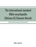 International standard Bible encyclopedia (Volume II) Clement-Heresh